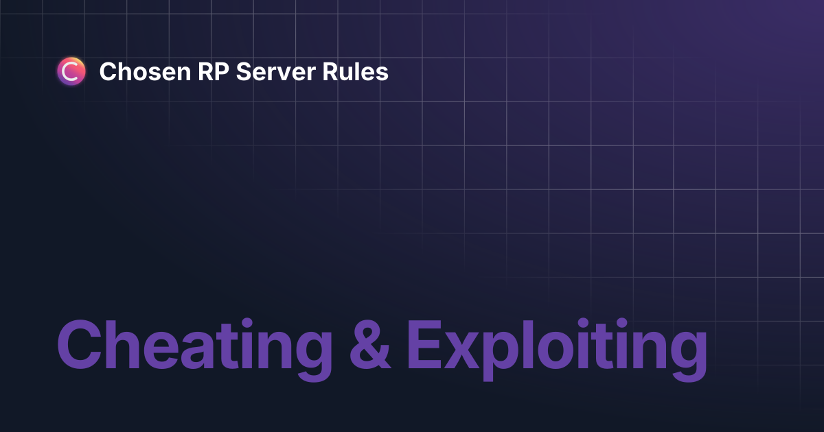 Cheating & Exploiting | Chosen RP Server Rules